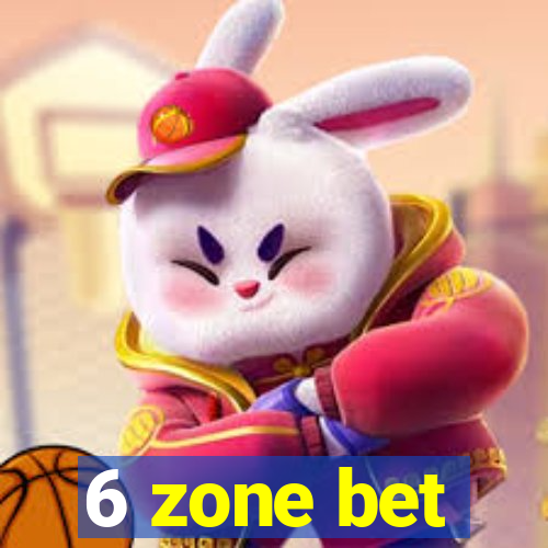 6 zone bet